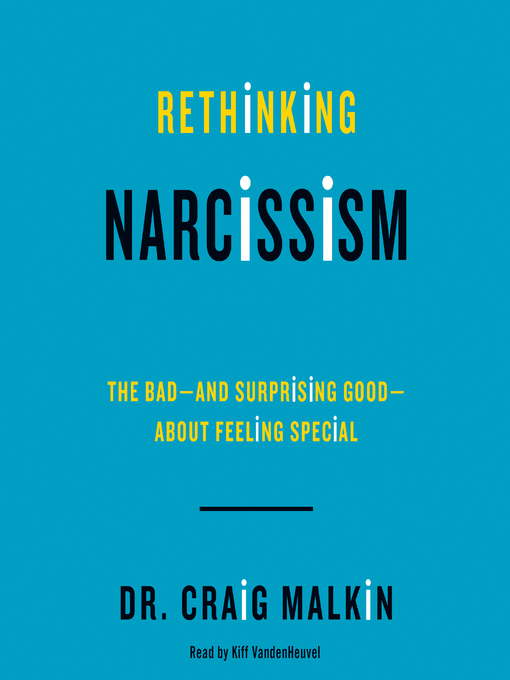 Title details for Rethinking Narcissism by Dr. Craig Malkin - Available